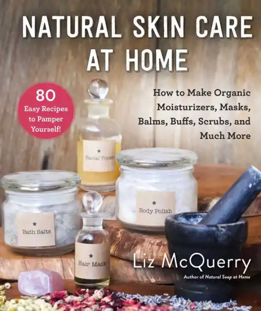 Natural Skin Care at Home: How to Make Organic Moisturizers, Masks, Balms, Buffs, Scrubs, and Much More Deal