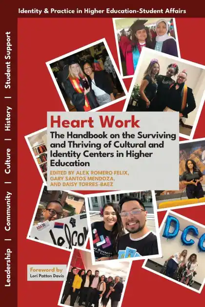 Heart Work: The Handbook on the Surviving and Thriving of Cultural and Identity Centers in Higher Education Don’t Miss Out