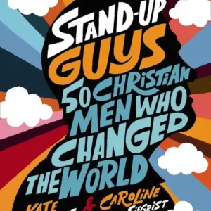 Stand-Up Guys: 50 Christian Men Who Changed the World Markdown