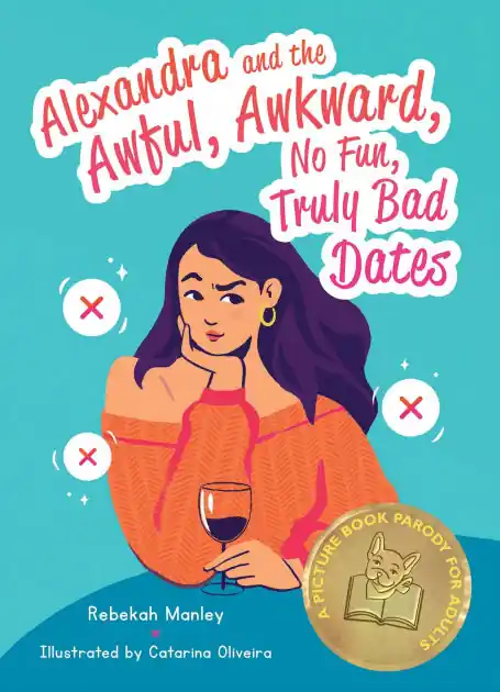 While Supplies Last Alexandra and the Awful, Awkward, No Fun, Truly Bad Dates: A Picture Book Parody for Adults