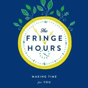 Original The Fringe Hours: Making Time for You