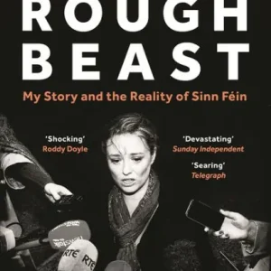 Rough Beast: My Story and the Reality of Sinn Féin Super Sale