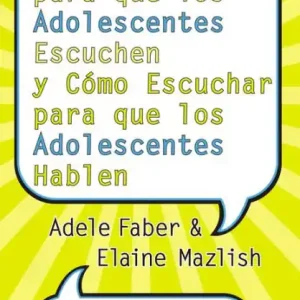 Cómo Hablar para que los Adolescentes Escuchen y Cómo Escuchar para que los Adol: y Cómo Escuchar para que los Adolocentes Hablan Free Returns