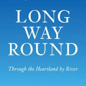 Long Way Round: Through the Heartland by River Top Rated