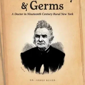 Bloodletting and Germs: A Doctor in Nineteenth Century Rural New York Big Sale