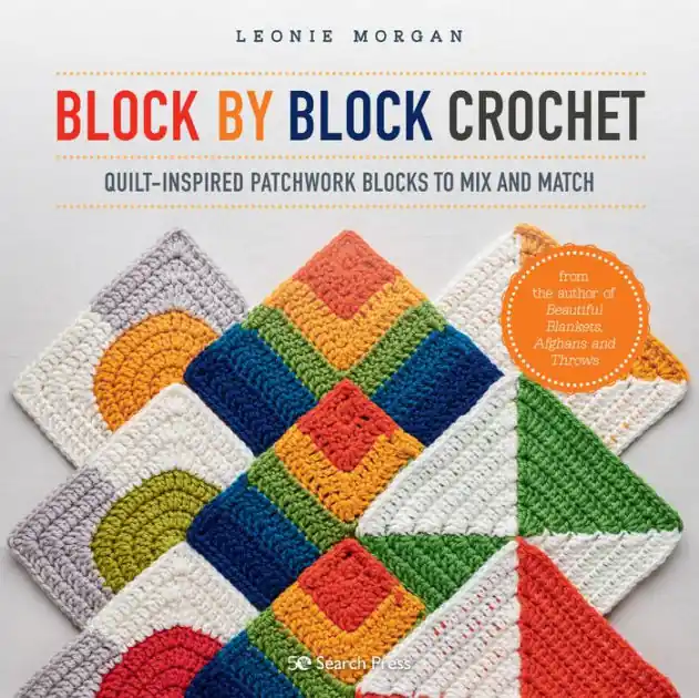 Hot Deal Block by Block Crochet: Quilt-inspired patchwork blocks to mix and match