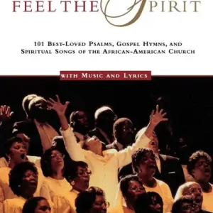 New Release Ev'ry Time I Feel the Spirit: 101 Best-Loved Psalms, Gospel Hymns & Spiritual Songs of the African-American Church