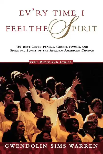 New Release Ev'ry Time I Feel the Spirit: 101 Best-Loved Psalms, Gospel Hymns & Spiritual Songs of the African-American Church