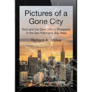 Fresh Stock Pictures of a Gone City: Tech and the Dark Side of Prosperity in the San Francisco Bay Area