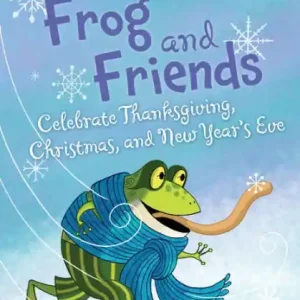 Buy Online Frog and Friends Celebrate Thanksgiving, Christmas, and New Year's Eve (Frog and Friends Series #8)