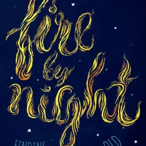 Fire by Night: Finding God in the Pages of the Old Testament Time-Limited