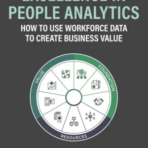 Excellence in People Analytics: How to Use Workforce Data to Create Business Value Markdown