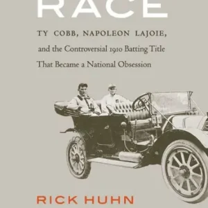 The Chalmers Race: Ty Cobb, Napoleon Lajoie, and the Controversial 1910 Batting Title That Became a National Obsession Get Yours