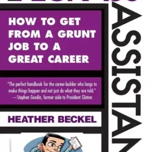 Viral Be a Kickass Assistant: How to Get from a Grunt Job to a Great Career