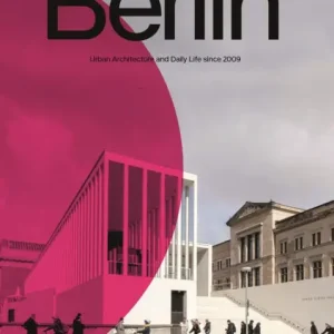 Berlin: Urban Architecture and Daily Life 2009-2022 Genuine