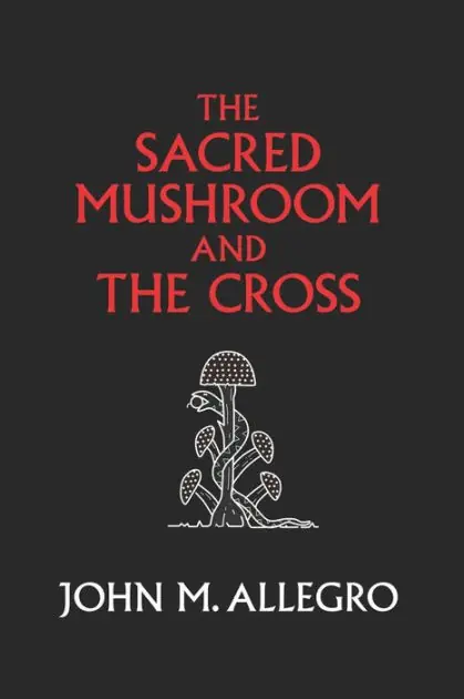 Hassle-Free Returns The Sacred Mushroom and The Cross: A study of the nature and origins of Christianity within the fertility cults of the ancient Near East