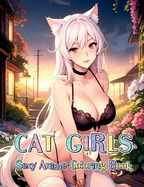 Sexy Anime Coloring Book CAT GIRLS MIDNIGHT: Stress Relief for Manga and Anime Fans Dive Into the Provocative World of Naughty Anime Coloring. Brand New