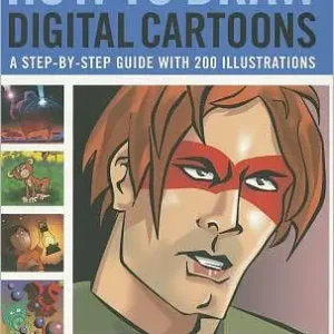 How to Draw Digital Cartoons: A step-by-step guide with 200 illustrations: from getting started to advanced techniques, with 70 practical exercises and projects Secure Checkout