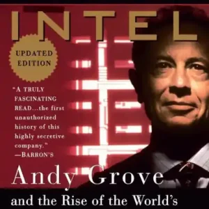 Inside Intel: Andy Grove and the Rise of the World's Most Powerful Chip Company One Day Deal