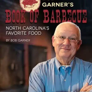 Professional Grade Bob Garner's Book of Barbeque: North Carolina's Favorite Food